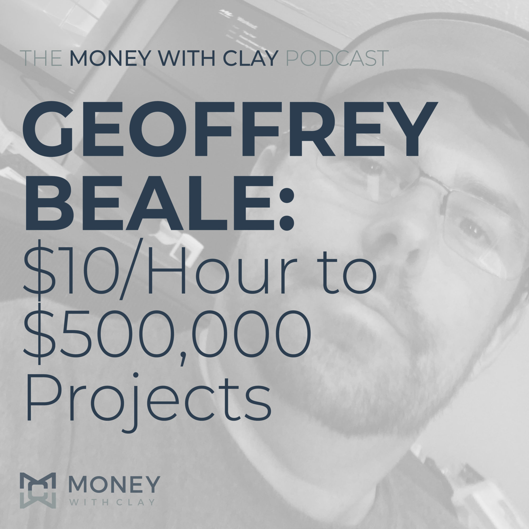 Geoffrey Beale: $10/Hour to $500,000 Projects