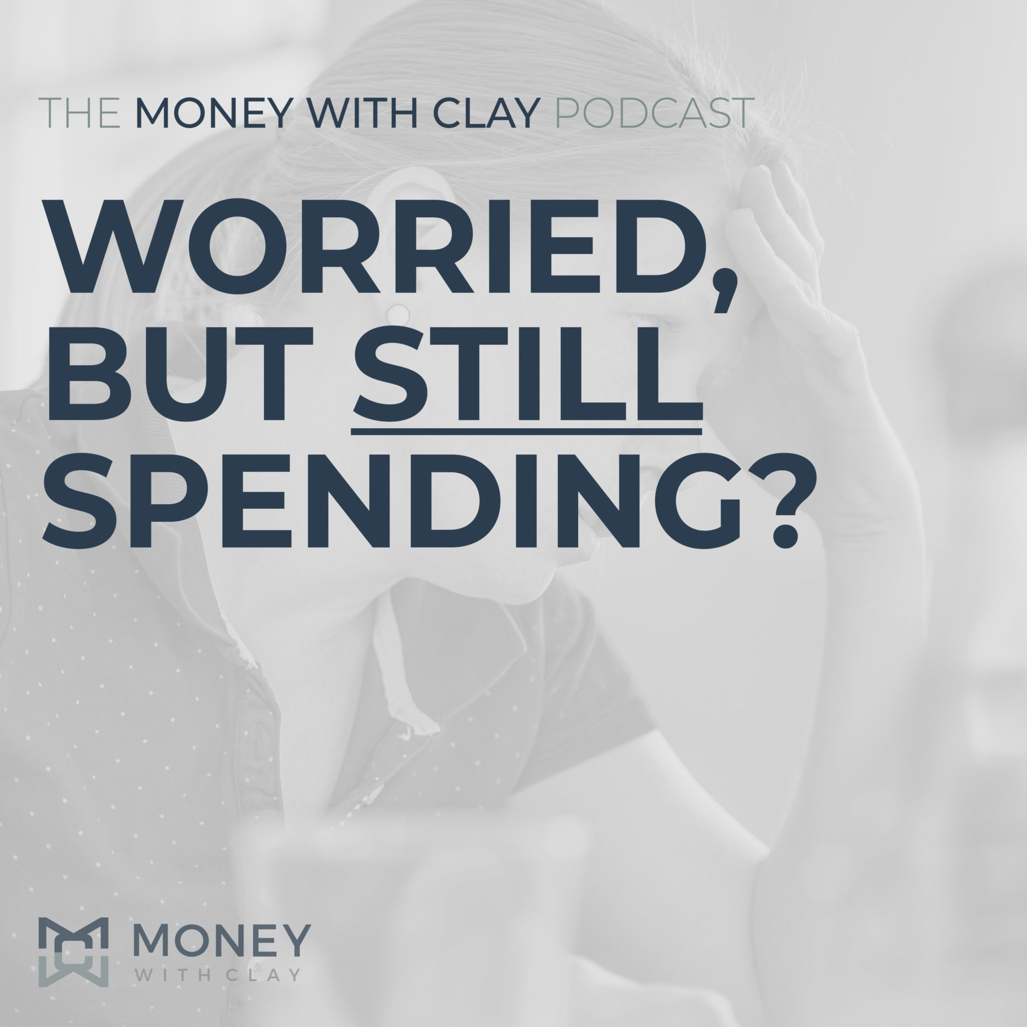 #032 - Worried, but Still Spending?