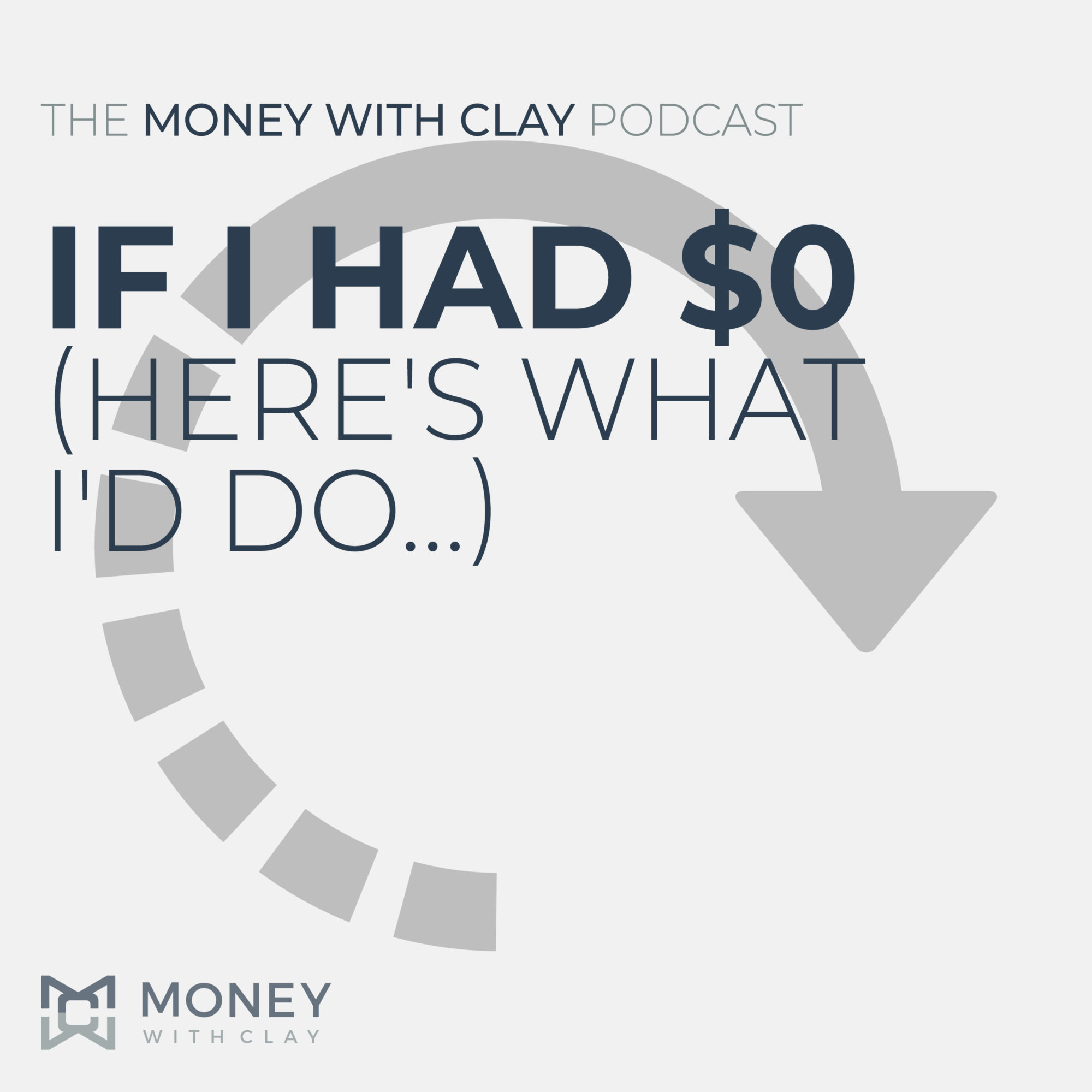 #082 - If I Had $0 (Here's What I'd Do...)